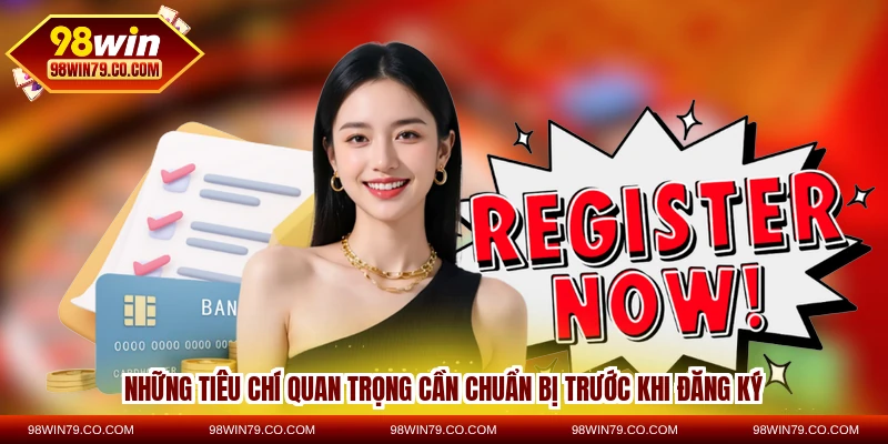 Những tiêu chí quan trọng cần chuẩn bị trước khi đăng ký